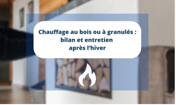 Chauffage au bois ou à granulés : bilan et entretien après l’hiver, Lire la suite